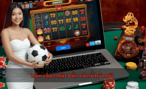 bản cập nhật bắn cá nổ hũ mới