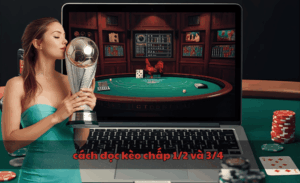 Cách đọc kèo chấp 1/2 và 3/4