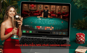 mẹo vào tiền khi chơi casino online