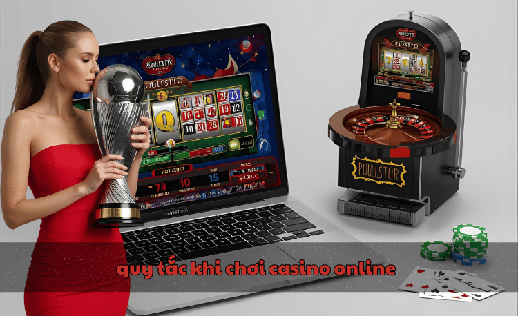 Quy tắc khi chơi casino online
